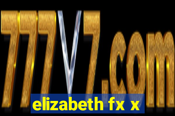 elizabeth fx x